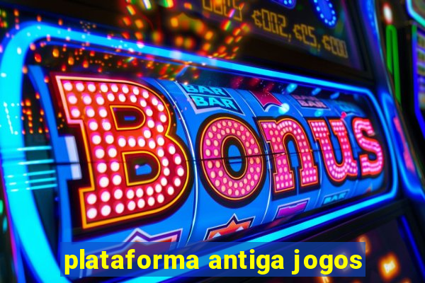 plataforma antiga jogos